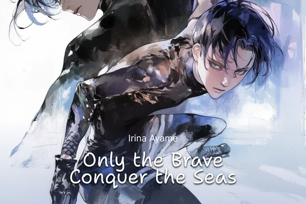 Only the Brave Conquer the Seas